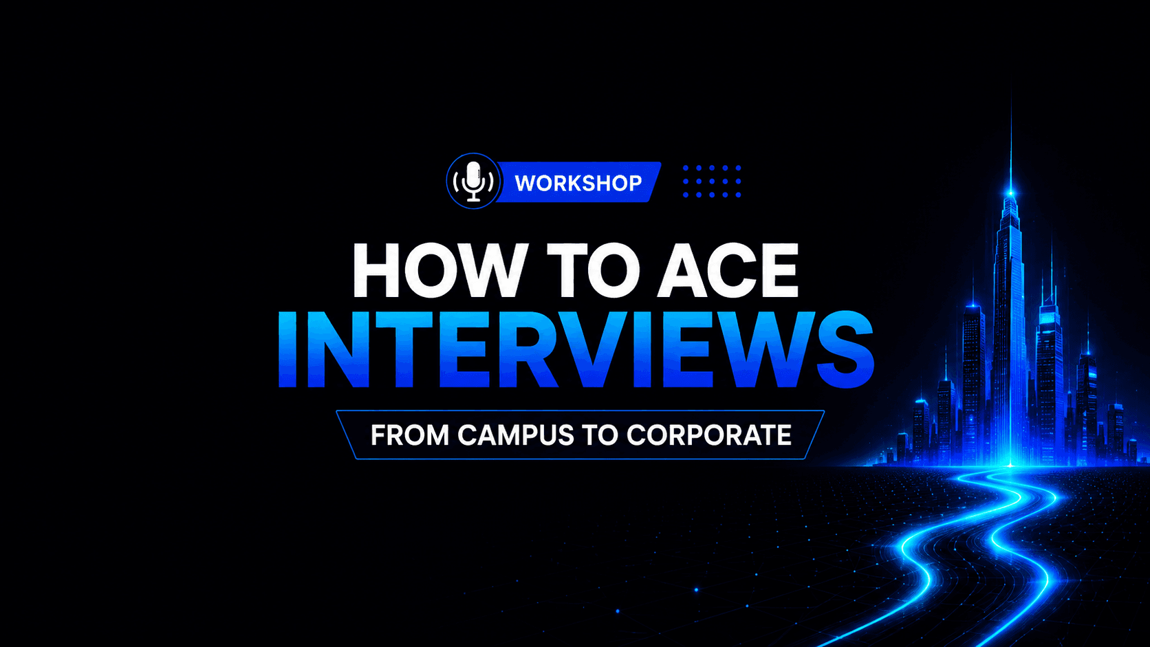 How to Ace Interviews From Campus to Corporate